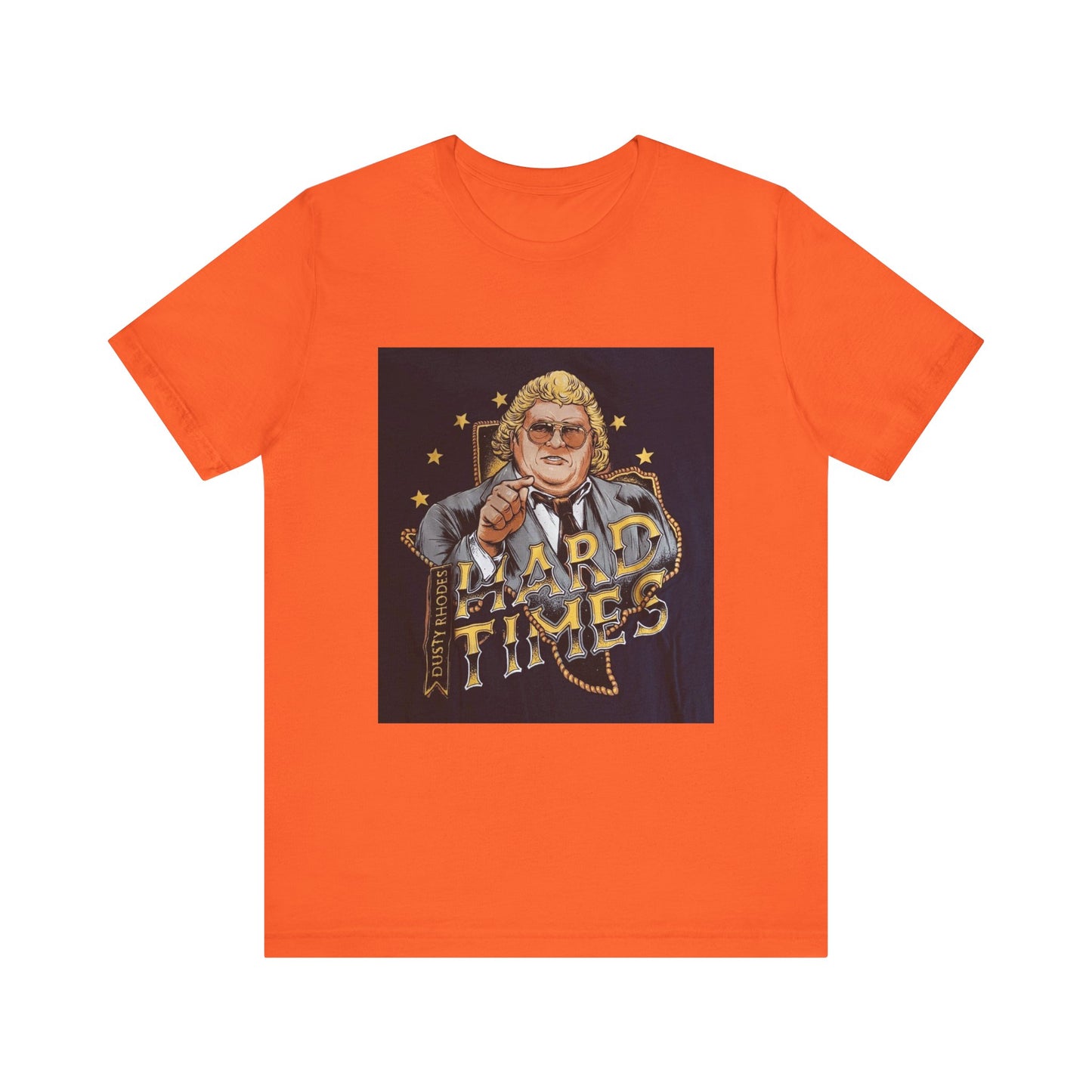 You don't know what hard times are Daddy! Dusty Rhodes, The American Dream, Hard Times tee!