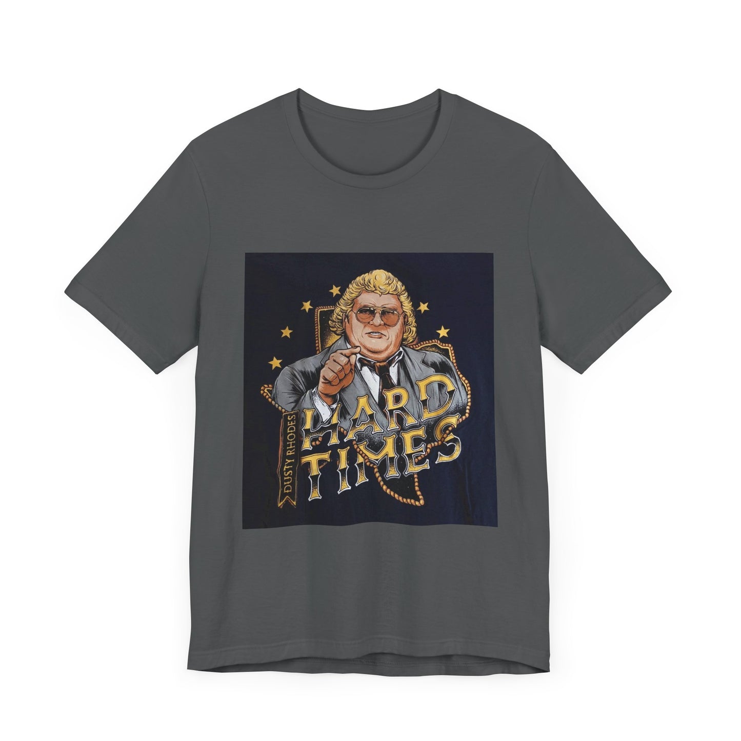 You don't know what hard times are Daddy! Dusty Rhodes, The American Dream, Hard Times tee!