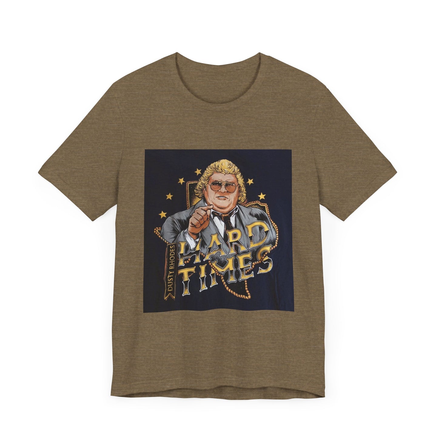 You don't know what hard times are Daddy! Dusty Rhodes, The American Dream, Hard Times tee!