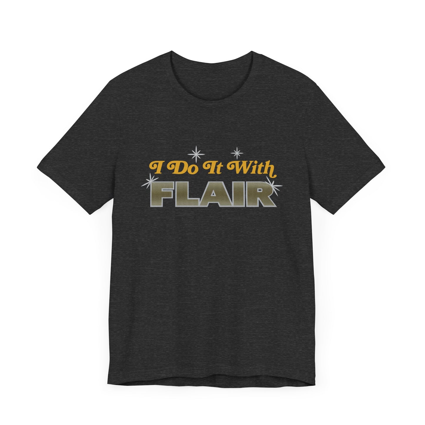I do it with FLAIR! WOOOO!