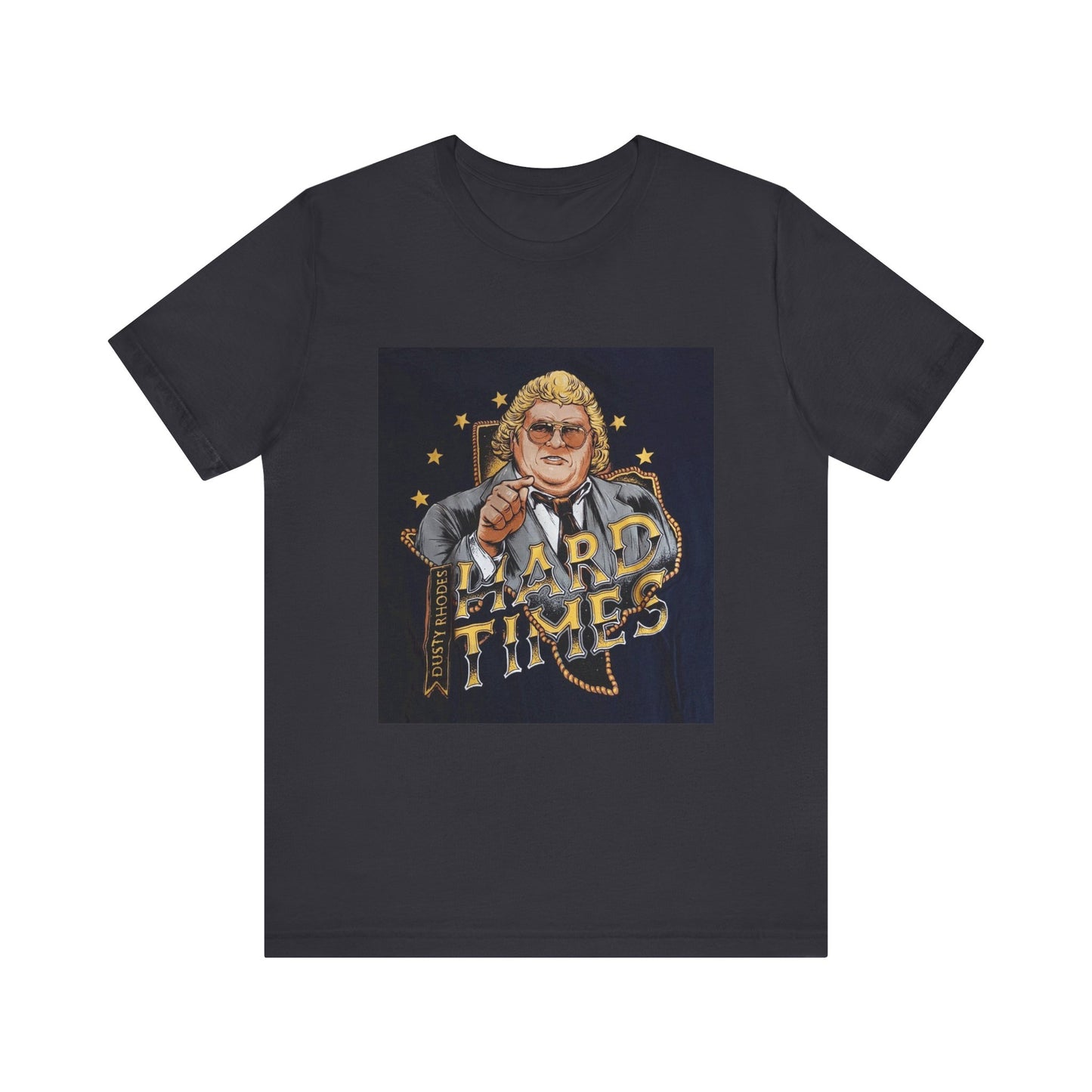 You don't know what hard times are Daddy! Dusty Rhodes, The American Dream, Hard Times tee!