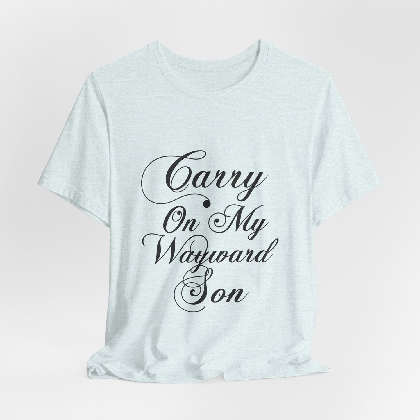 Carry On My Wayward Son Shirt - Vintage Script Rock Tribute Tee!