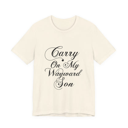 Carry On My Wayward Son Shirt - Vintage Script Rock Tribute Tee!