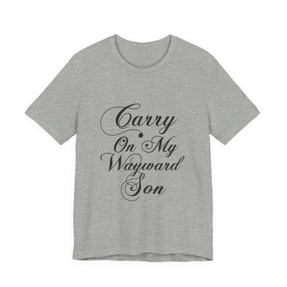 Carry On My Wayward Son Shirt - Vintage Script Rock Tribute Tee!