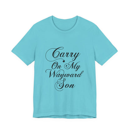 Carry On My Wayward Son Shirt - Vintage Script Rock Tribute Tee!