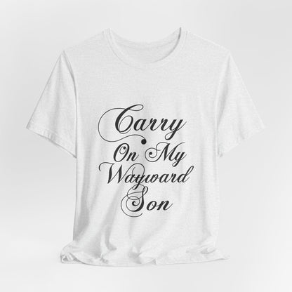 Carry On My Wayward Son Shirt - Vintage Script Rock Tribute Tee!