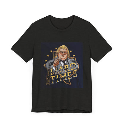 You don't know what hard times are Daddy! Dusty Rhodes, The American Dream, Hard Times tee!