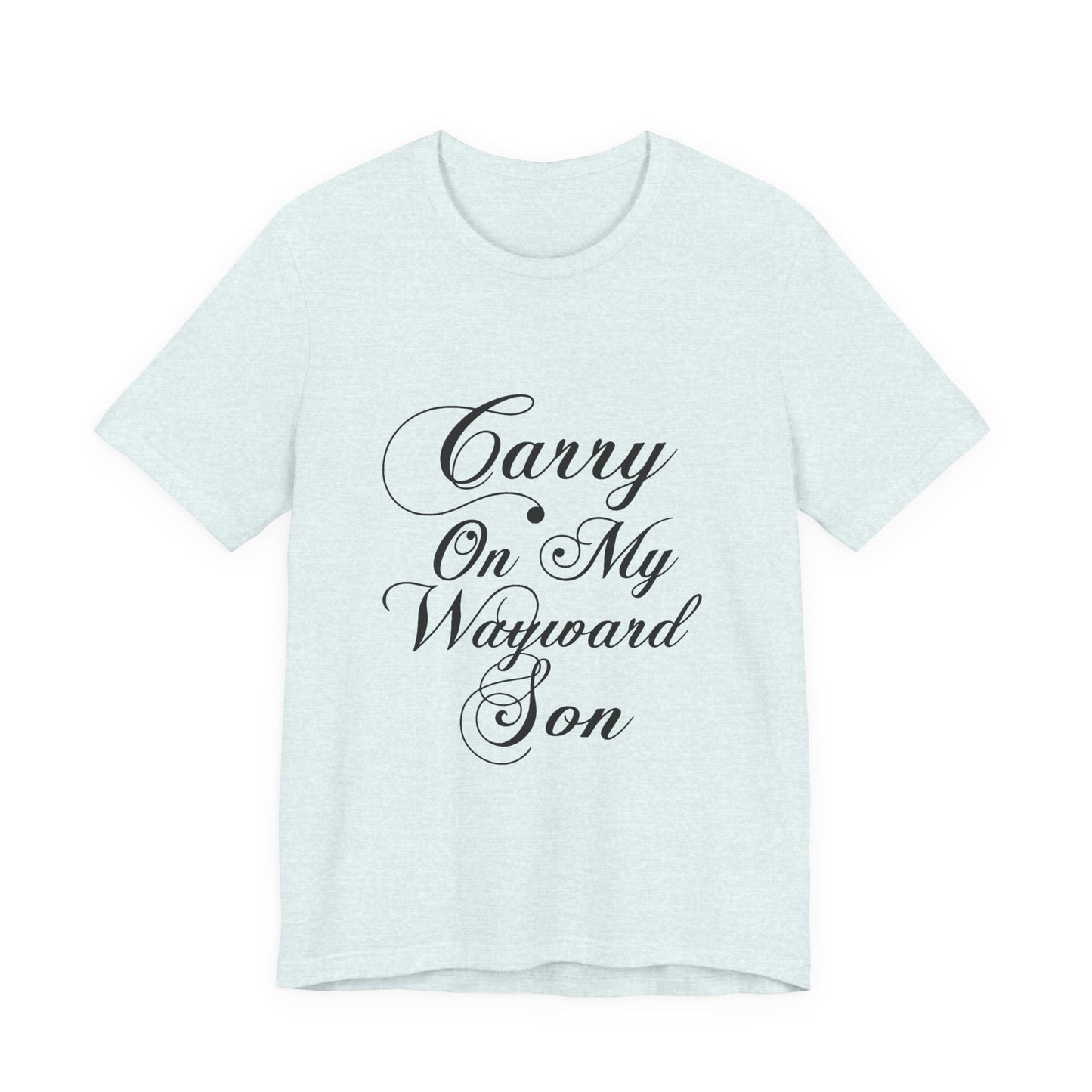 Carry On My Wayward Son Shirt - Vintage Script Rock Tribute Tee!