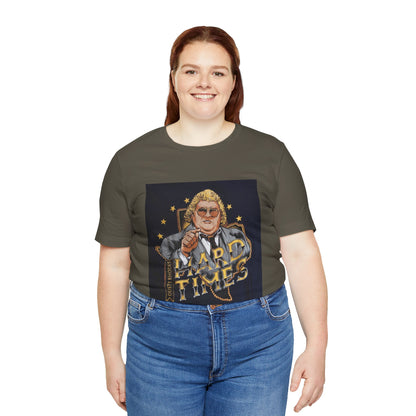 You don't know what hard times are Daddy! Dusty Rhodes, The American Dream, Hard Times tee!