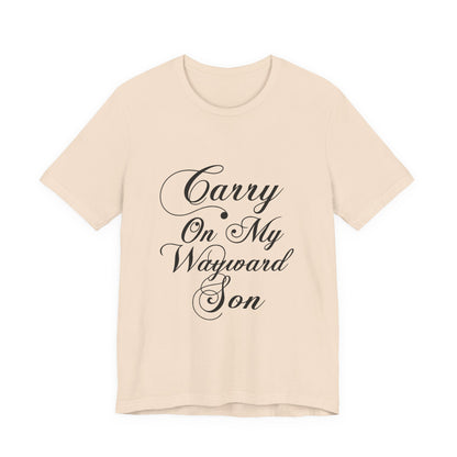 Carry On My Wayward Son Shirt - Vintage Script Rock Tribute Tee!