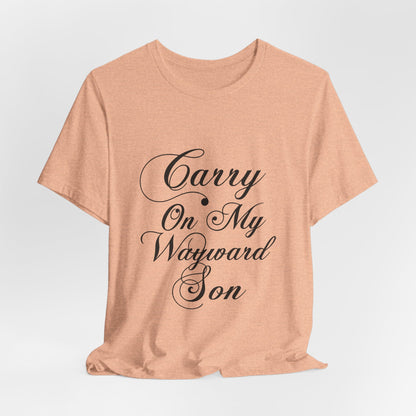 Carry On My Wayward Son Shirt - Vintage Script Rock Tribute Tee!