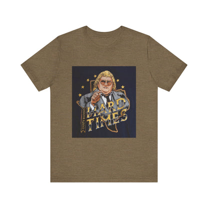 You don't know what hard times are Daddy! Dusty Rhodes, The American Dream, Hard Times tee!