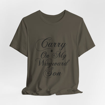 Carry On My Wayward Son Shirt - Vintage Script Rock Tribute Tee!