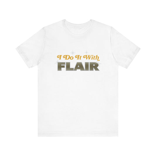 I do it with FLAIR! WOOOO!