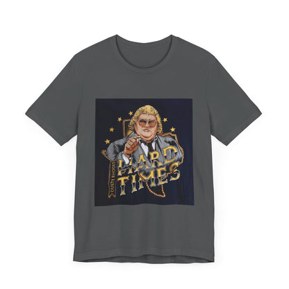 You don't know what hard times are Daddy! Dusty Rhodes, The American Dream, Hard Times tee!