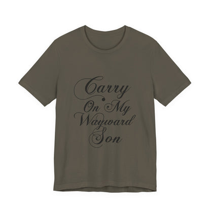 Carry On My Wayward Son Shirt - Vintage Script Rock Tribute Tee!