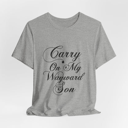 Carry On My Wayward Son Shirt - Vintage Script Rock Tribute Tee!