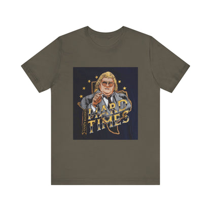 You don't know what hard times are Daddy! Dusty Rhodes, The American Dream, Hard Times tee!