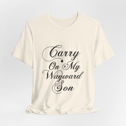 Carry On My Wayward Son Shirt - Vintage Script Rock Tribute Tee!