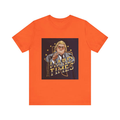 You don't know what hard times are Daddy! Dusty Rhodes, The American Dream, Hard Times tee!