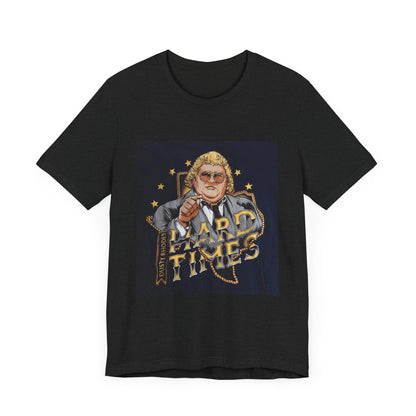 You don't know what hard times are Daddy! Dusty Rhodes, The American Dream, Hard Times tee!