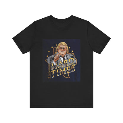 You don't know what hard times are Daddy! Dusty Rhodes, The American Dream, Hard Times tee!