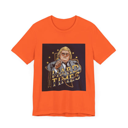 You don't know what hard times are Daddy! Dusty Rhodes, The American Dream, Hard Times tee!