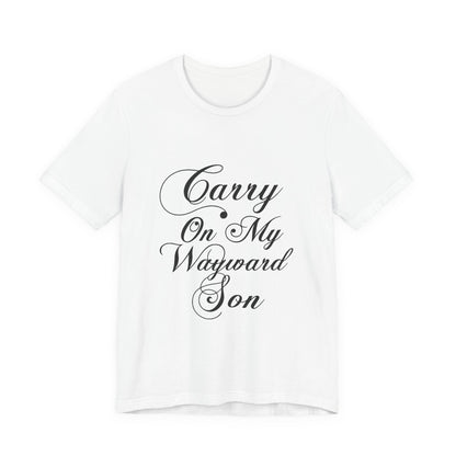 Carry On My Wayward Son Shirt - Vintage Script Rock Tribute Tee!