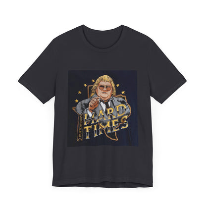 You don't know what hard times are Daddy! Dusty Rhodes, The American Dream, Hard Times tee!