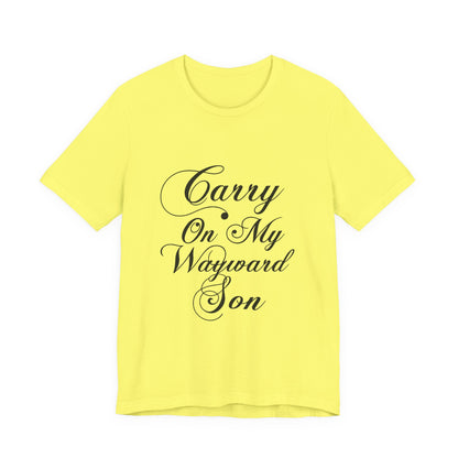 Carry On My Wayward Son Shirt - Vintage Script Rock Tribute Tee!