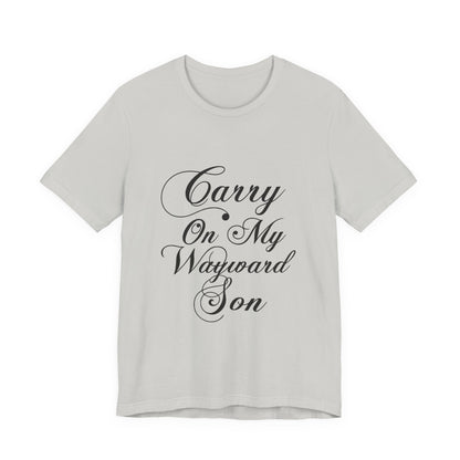 Carry On My Wayward Son Shirt - Vintage Script Rock Tribute Tee!