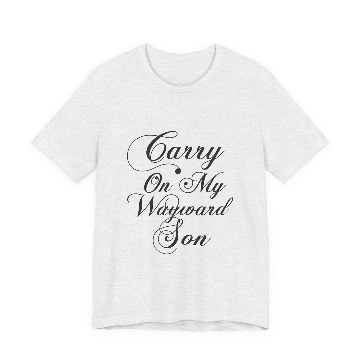 Carry On My Wayward Son Shirt - Vintage Script Rock Tribute Tee!