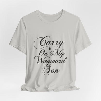 Carry On My Wayward Son Shirt - Vintage Script Rock Tribute Tee!